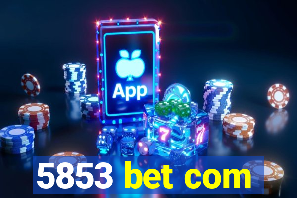 5853 bet com